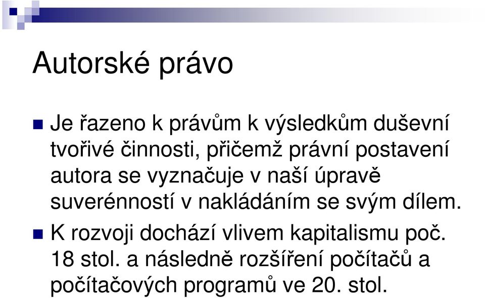 v nakládáním se svým dílem. K rozvoji dochází vlivem kapitalismu poč.