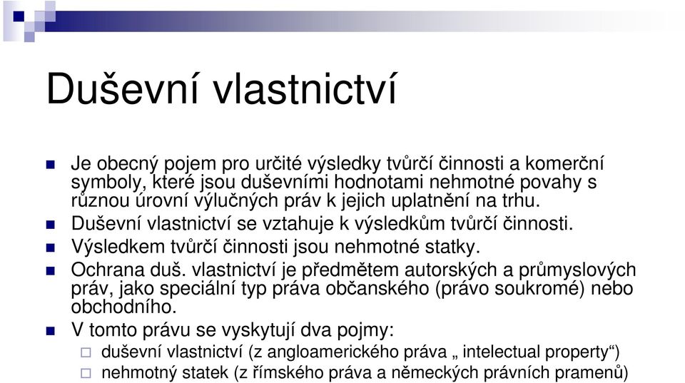 Výsledkem tvůrčí činnosti jsou nehmotné statky. Ochrana duš.