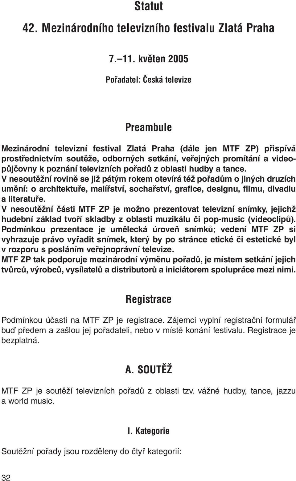 poznání televizních pořadů z oblasti hudby a tance.