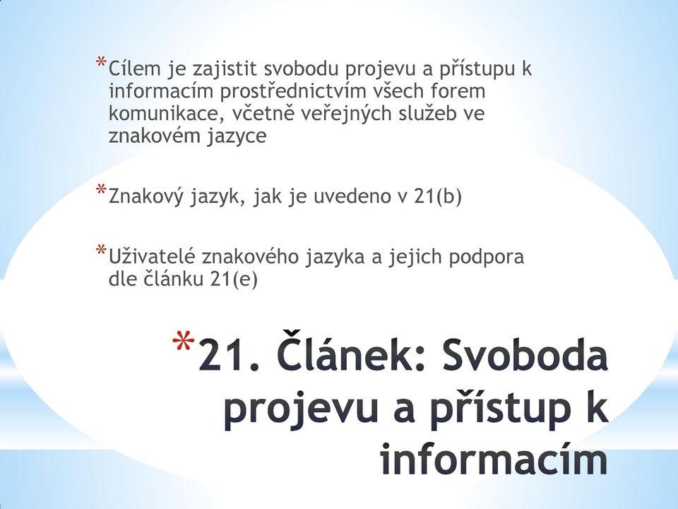 služeb ve znakovém jazyce Znakový jazyk, jak je uvedeno v