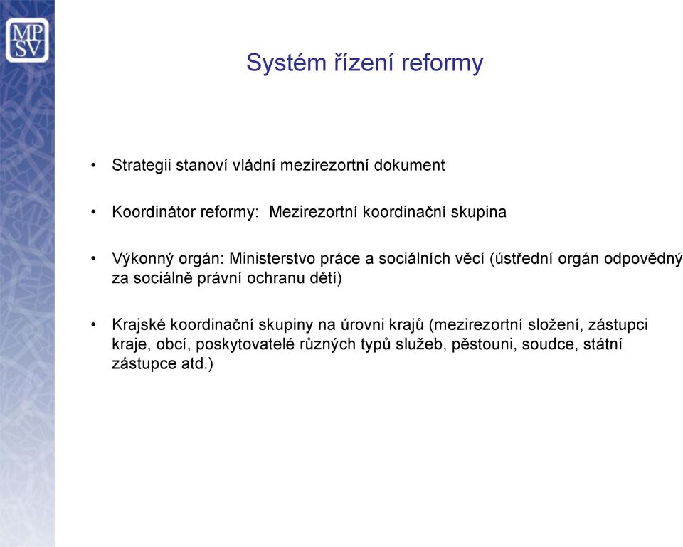 orgán odpovědný za sociálně právní ochranu dětí) Krajské koordinační skupiny na úrovni krajů