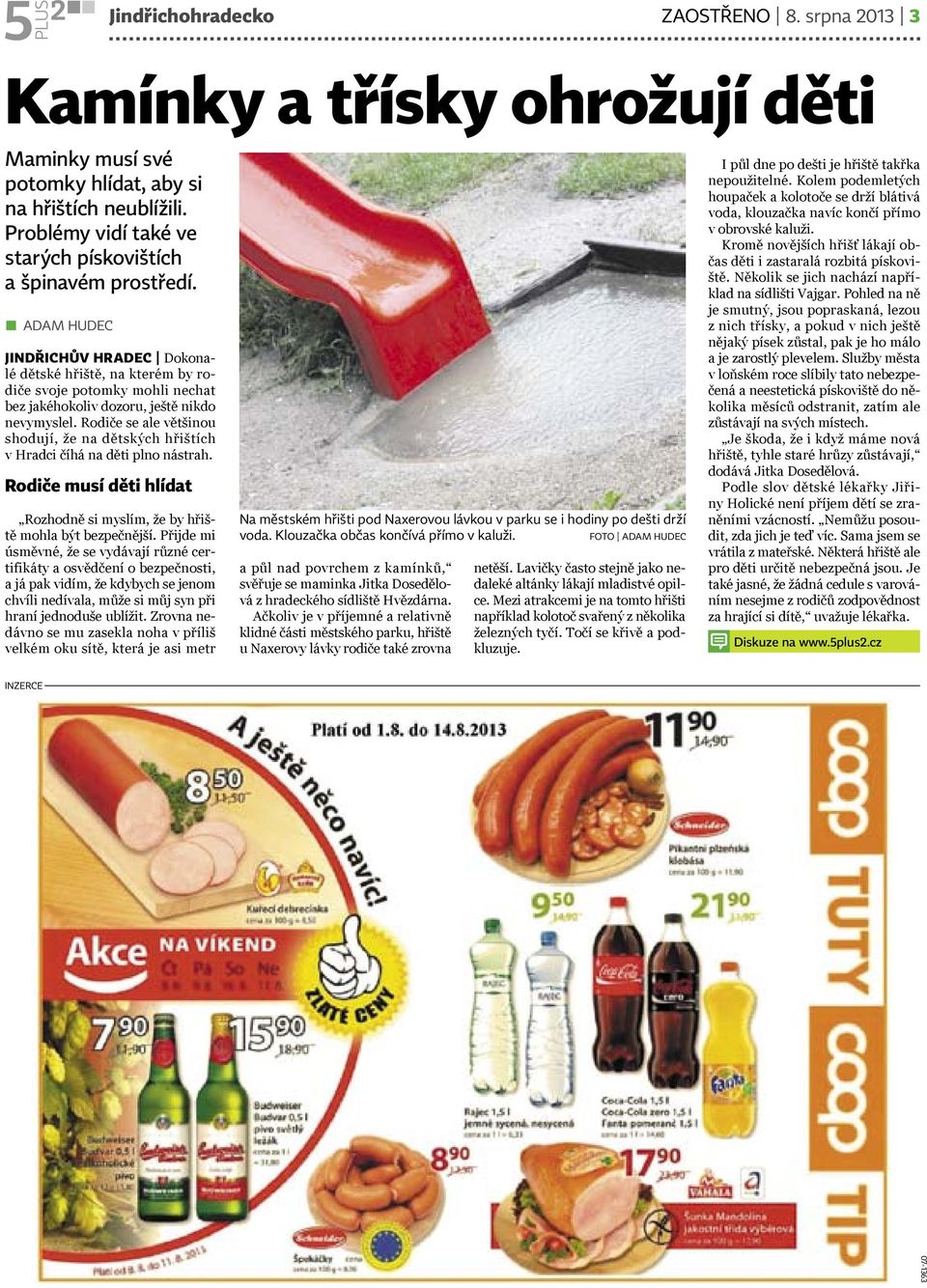 adam hudec jindřichův hradec Dokonalé dětské hřiště, na kterém by rodiče svoje potomky mohli nechat bez jakéhokoliv dozoru, ještě nikdo nevymyslel.