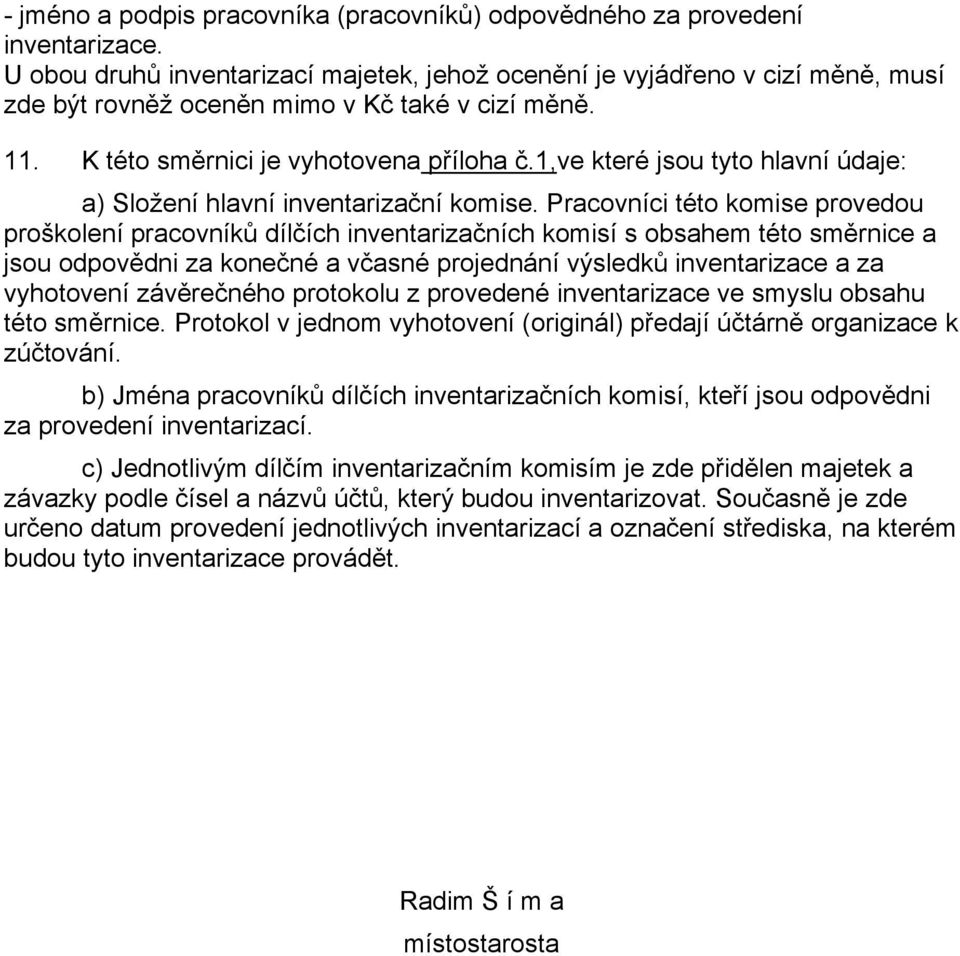 1,ve které jsou tyto hlavní údaje: a) Složení hlavní inventarizační komise.