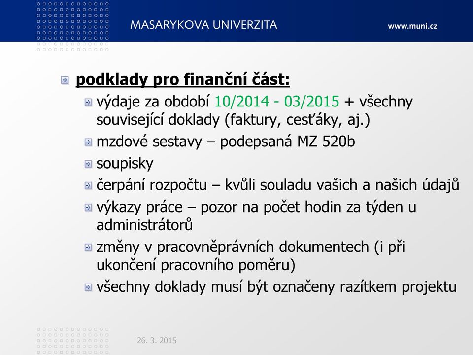 ) mzdové sestavy podepsaná MZ 520b soupisky čerpání rozpočtu kvůli souladu vašich a našich údajů