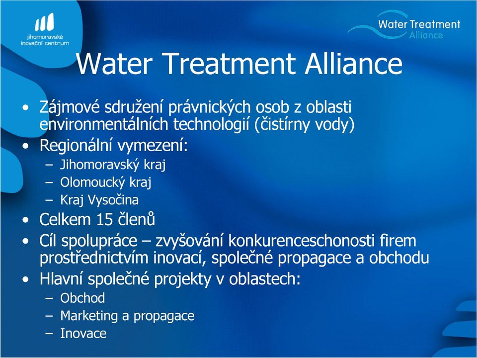 Vysočina Celkem 15 členů Cíl spolupráce zvyšování konkurenceschonosti firem prostřednictvím