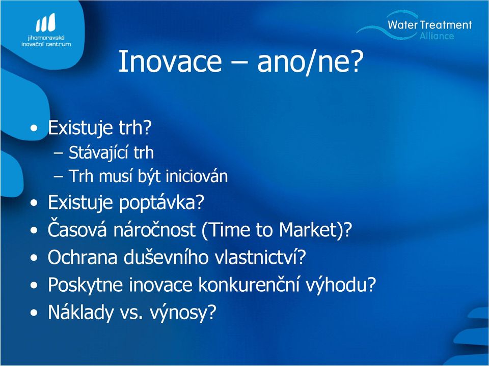 poptávka? Časová náročnost (Time to Market)?