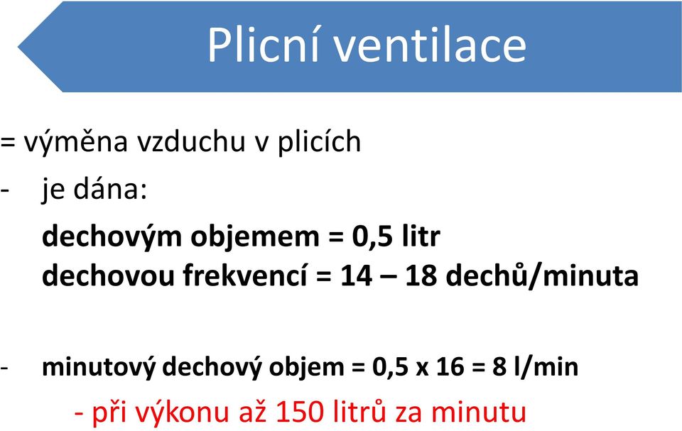 frekvencí = 14 18 dechů/minuta - minutový dechový