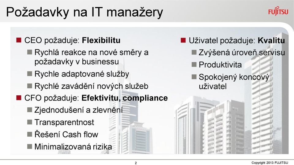 Efektivitu, compliance Zjednodušení a zlevnění Transparentnost Řešení Cash flow