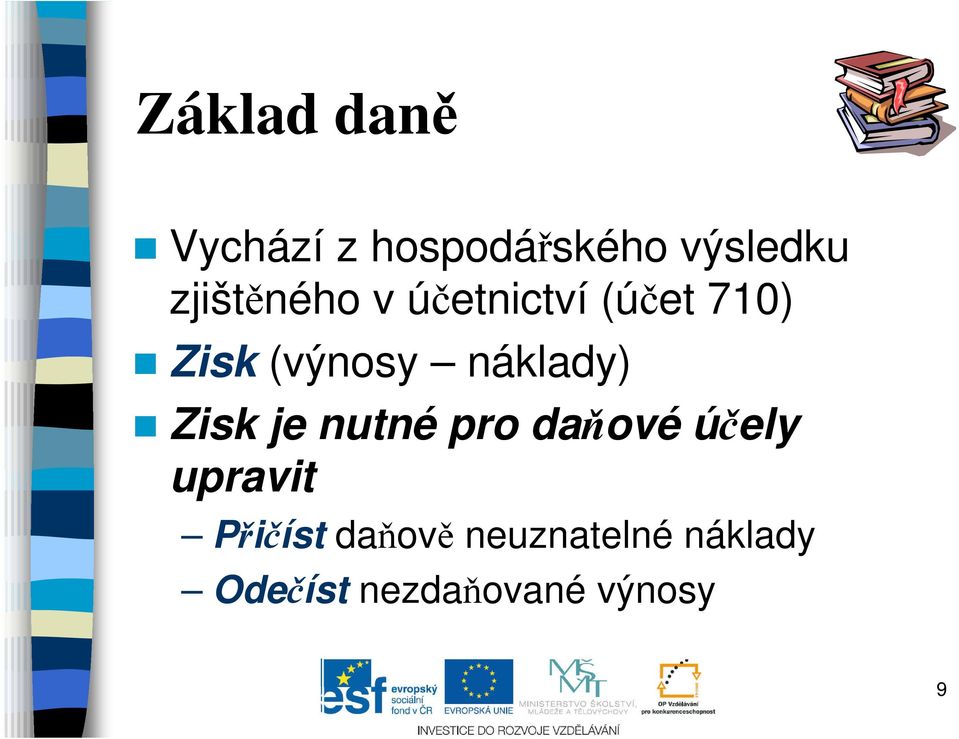 náklady) Zisk je nutné pro daňové účely upravit