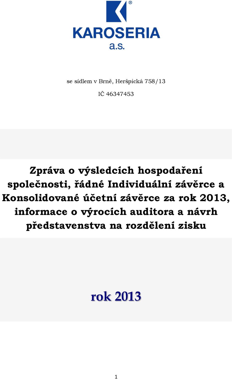 závěrce a Konsolidované účetní závěrce za rok 2013, informace