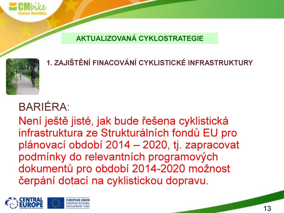 řešena cyklistická infrastruktura ze Strukturálních fondů EU pro plánovací období