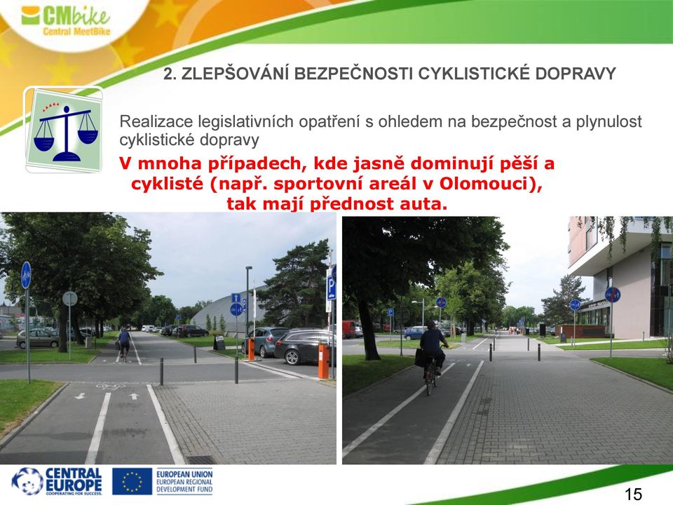 cyklistické dopravy V mnoha případech, kde jasně dominují pěší