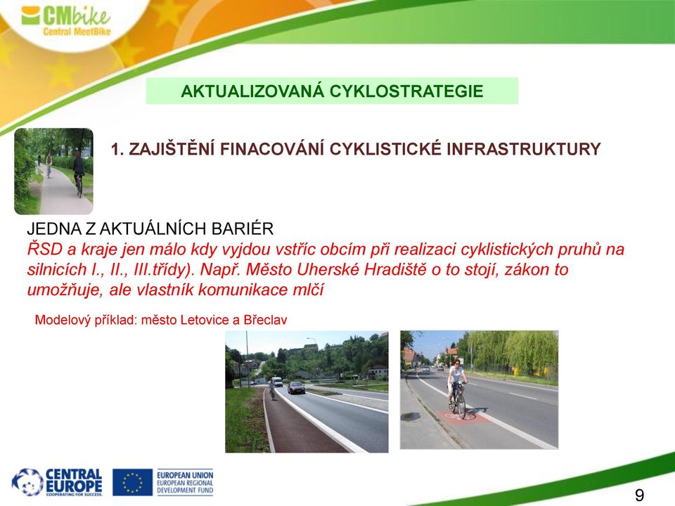 jen málo kdy vyjdou vstříc obcím při realizaci cyklistických pruhů na silnicích I., II.
