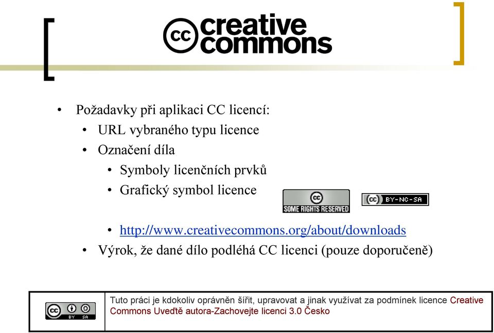 org/about/downloads Výrok, že dané dílo podléhá CC licenci (pouze doporučeně) Tuto práci je