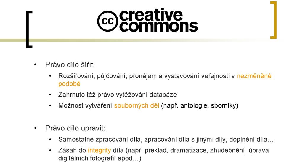 antologie, sborníky) Právo dílo upravit: Samostatné zpracování díla, zpracování díla s jinými