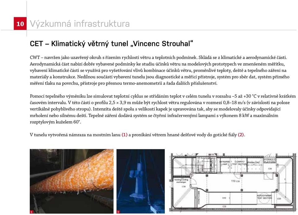 větru, proměnlivé teploty, deště a tepelného záření na materiály a konstrukce.