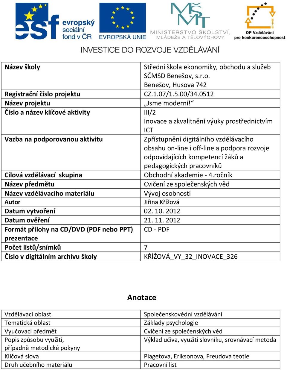 III/2 Inovace a zkvalitnění výuky prostřednictvím ICT Zpřístupnění digitálního vzdělávacího obsahu on-line i off-line a podpora rozvoje odpovídajících kompetencí žáků a pedagogických pracovníků