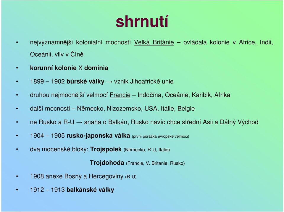 Itálie, Belgie ne Rusko a R-U snaha o Balkán, Rusko navíc chce střední Asii a Dálný Východ 1904 1905 rusko-japonská válka (první porážka evropské