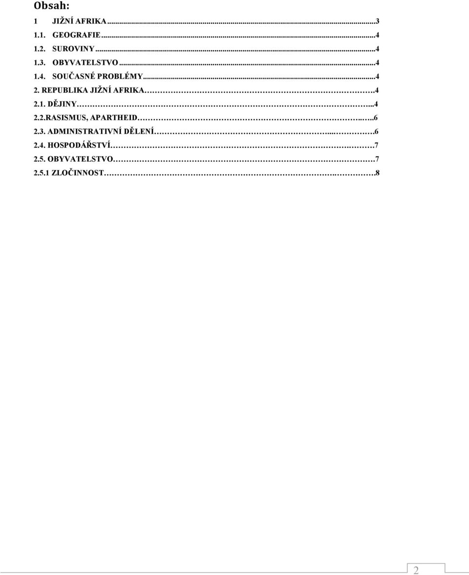 ..4 2.2.RASISMUS, APARTHEID....6 2.3. ADMINISTRATIVNÍ DĚLENÍ....6 2.4. HOSPODÁŘSTVÍ.