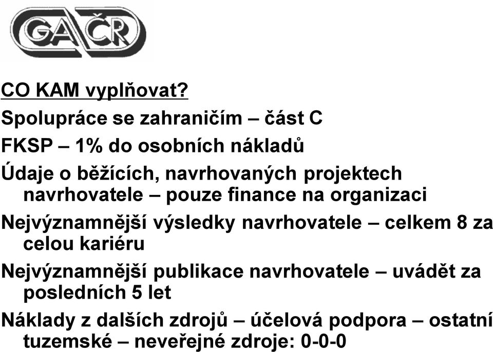 projektech navrhovatele pouze finance na organizaci Nejvýznamnější výsledky navrhovatele