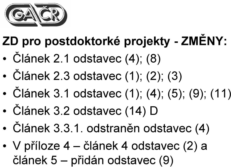 1 odstavec (1); (4); (5); (9); (11) Článek 3.