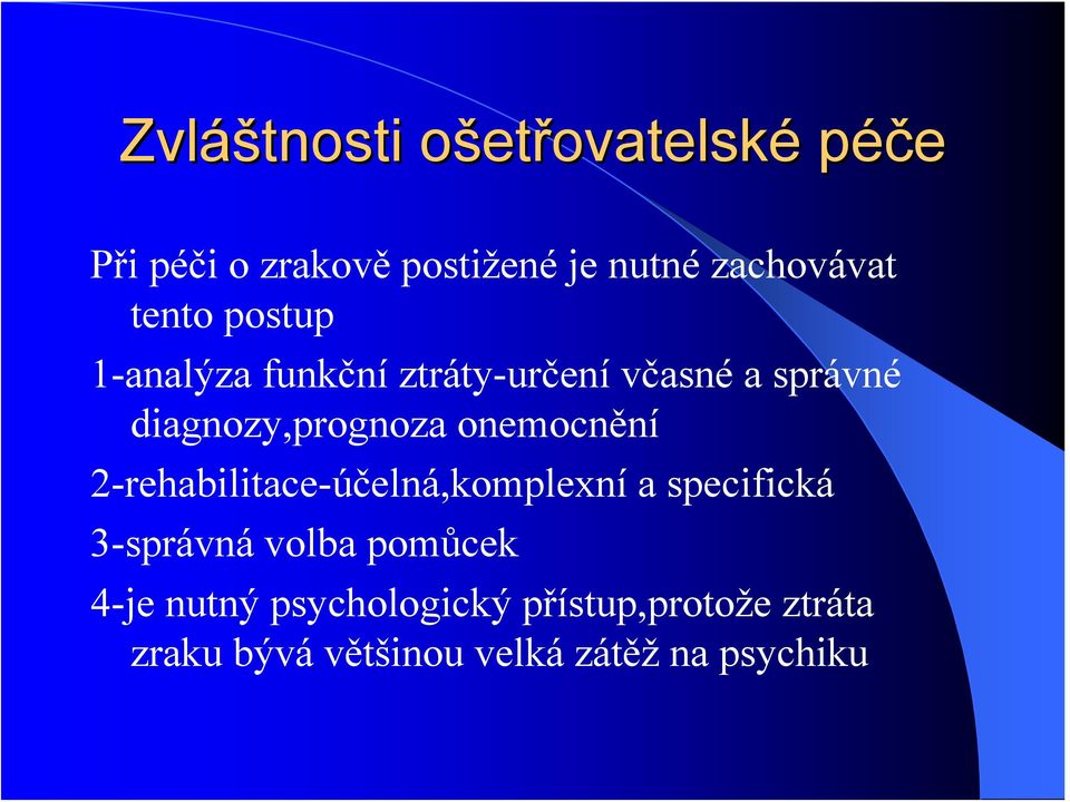 diagnozy,prognoza onemocnění 2-rehabilitace-účelná,komplexní a specifická 3-správná