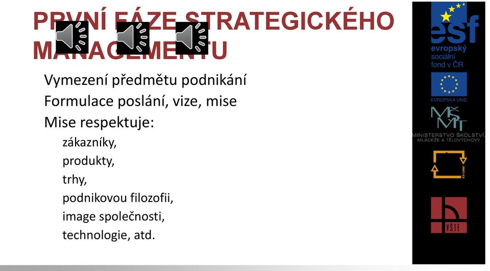 Mise respektuje: zákazníky, produkty, trhy,