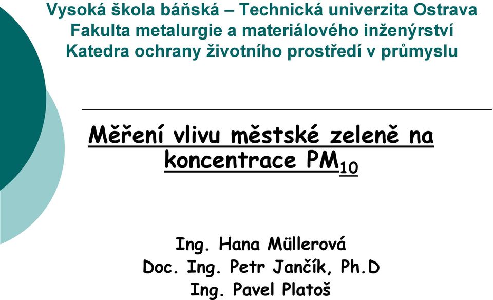 životního prostředí v průmyslu Měření vlivu městské zeleně na