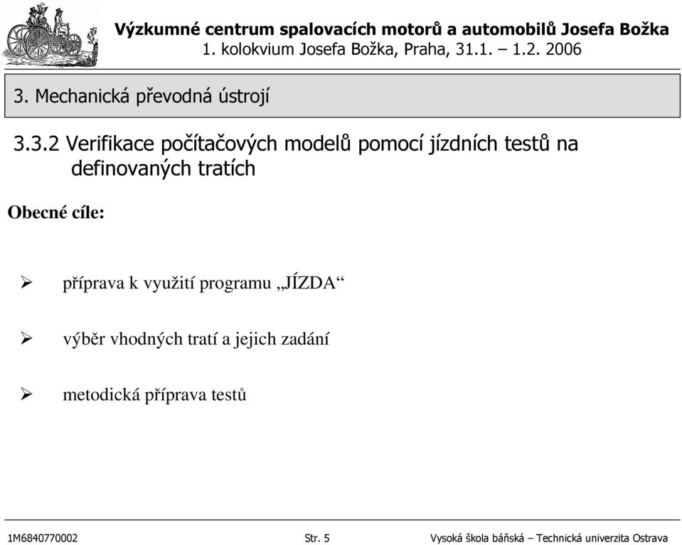 JÍZDA výběr vhodných tratí a jejich zadání metodická příprava