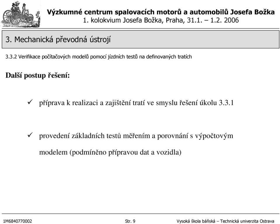 3.1 provedení základních testů měřením a porovnání s výpočtovým modelem (podmíněno