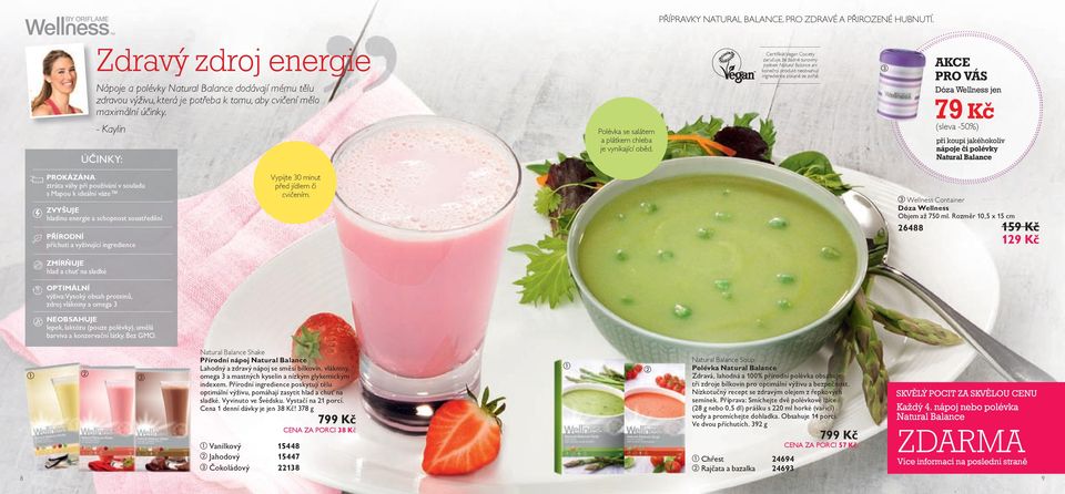 AKCE PRO VÁS Dóza Wellness jen a 79 Kč (sleva -50%) při koupi jakéhokoliv nápoje či polévky PROKÁZÁNA ztráta váhy při používání v souladu s Mapou k ideální váze ZVYŠUJE hladinu energie a schopnost
