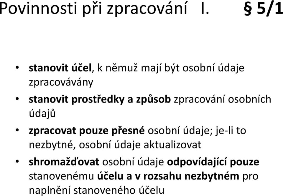 způsobzpracování osobních údajů zpracovat pouze přesnéosobní údaje; je-li to