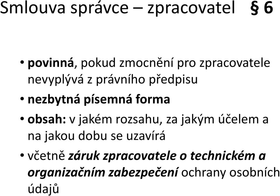 obsah: v jakém rozsahu, za jakým účelem a na jakou dobu se uzavírá