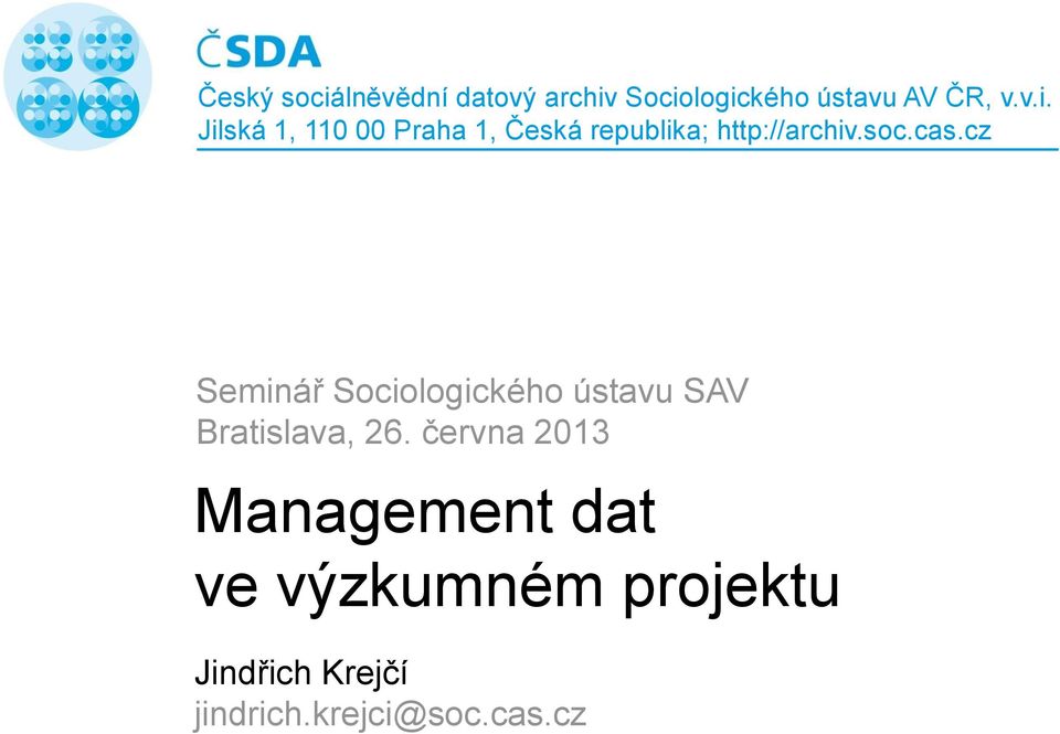 června 2013 Management dat ve výzkumném projektu Jindřich Krejčí