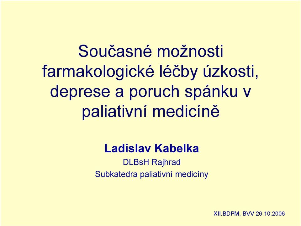 paliativní medicíně Ladislav Kabelka DLBsH