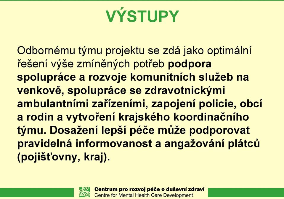 ambulantními zařízeními, zapojení policie, obcí a rodin a vytvoření krajského koordinačního