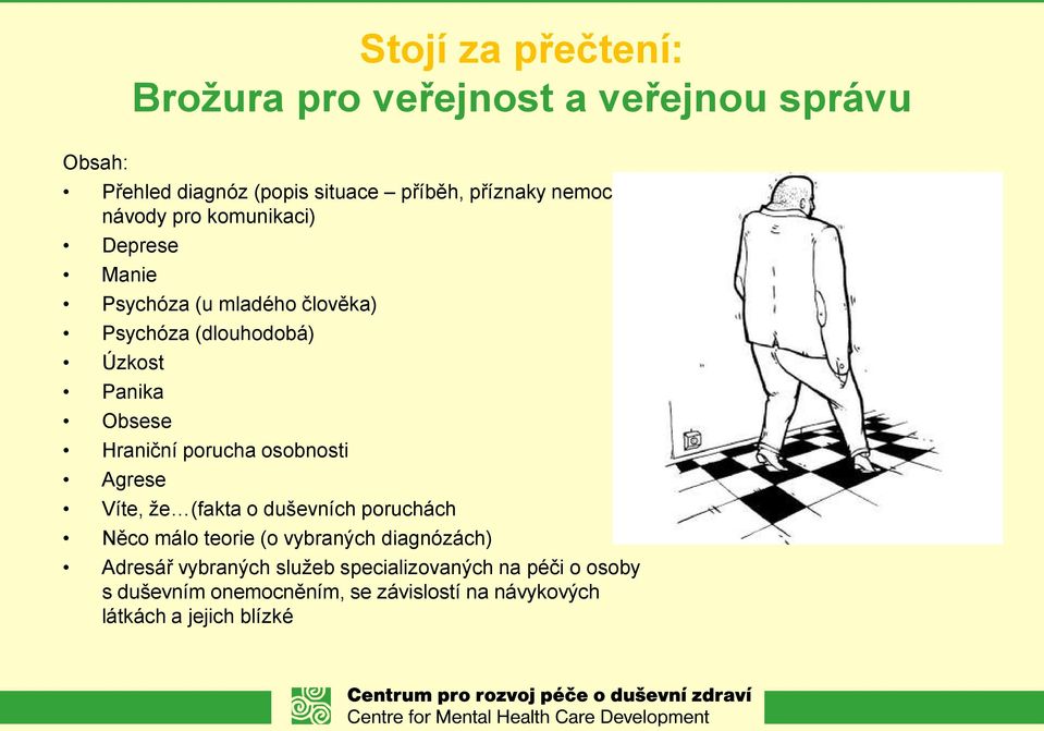 Hraniční porucha osobnosti Agrese Víte, že (fakta o duševních poruchách Něco málo teorie (o vybraných diagnózách)