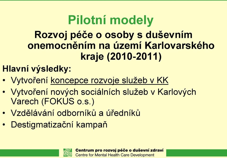 rozvoje služeb v KK Vytvoření nových sociálních služeb v Karlových