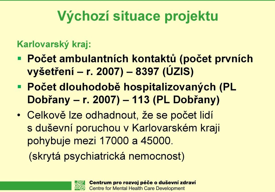 2007) 8397 (ÚZIS) Počet dlouhodobě hospitalizovaných (PL Dobřany r.