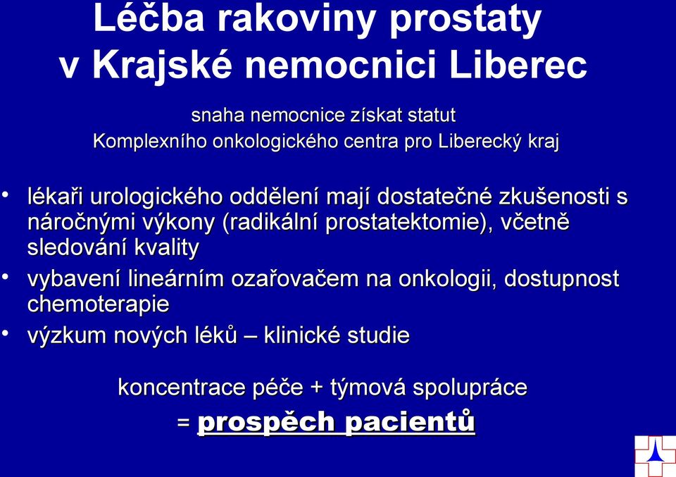 náročnými výkony (radikální prostatektomie), včetně sledování kvality vybavení lineárním ozařovačem na