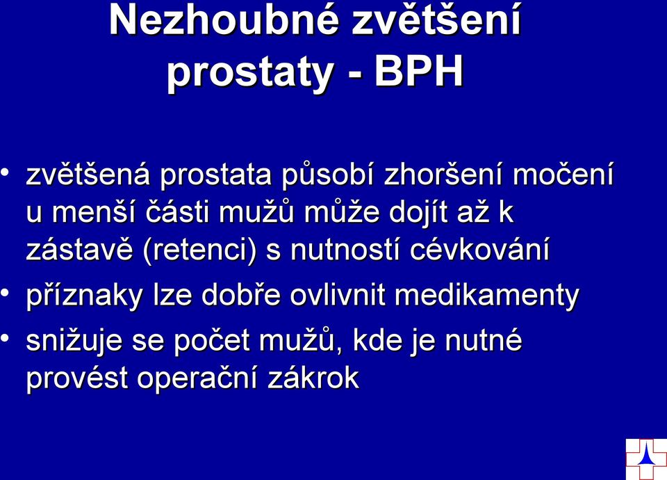 (retenci) s nutností cévkování příznaky lze dobře ovlivnit