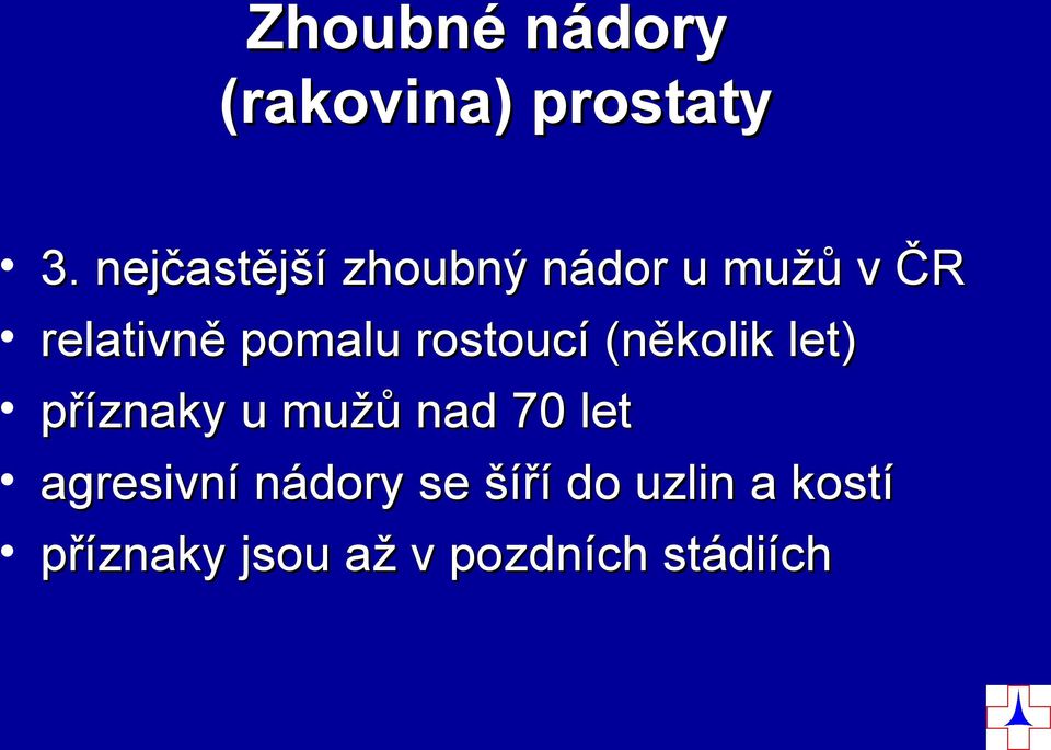 rostoucí (několik let) příznaky u mužů nad 70 let