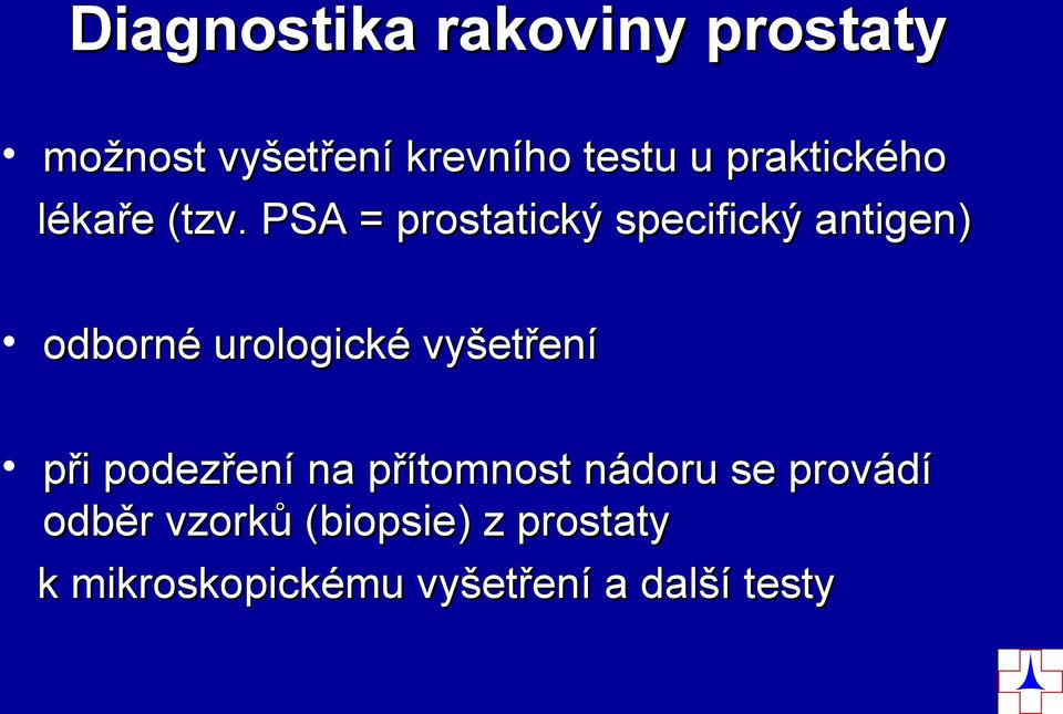 PSA = prostatický specifický antigen) odborné urologické vyšetření