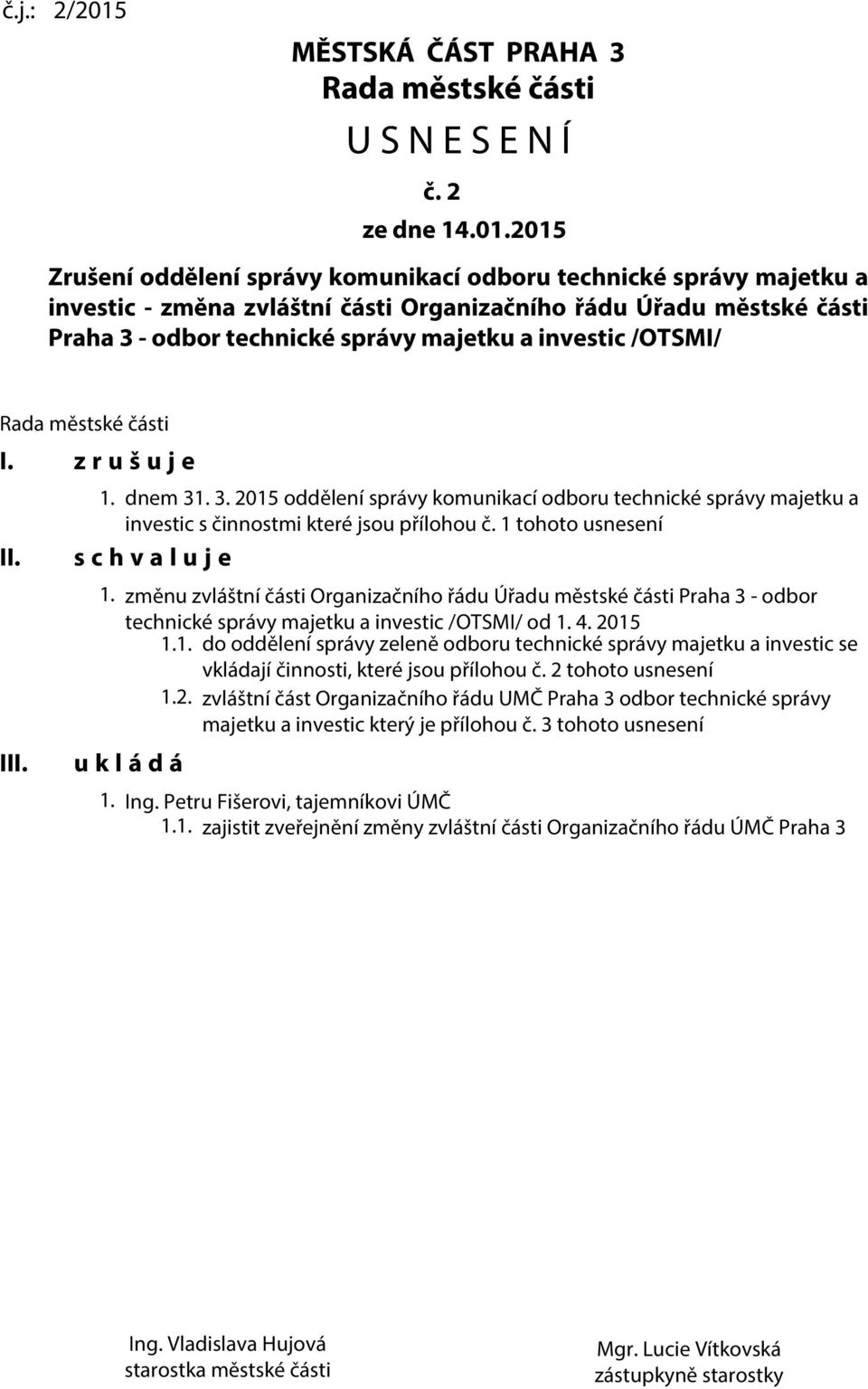 2015 Zrušení oddělení správy komunikací odboru technické správy majetku a investic - změna zvláštní části Organizačního řádu Úřadu městské části Praha 3 - odbor technické správy majetku a investic