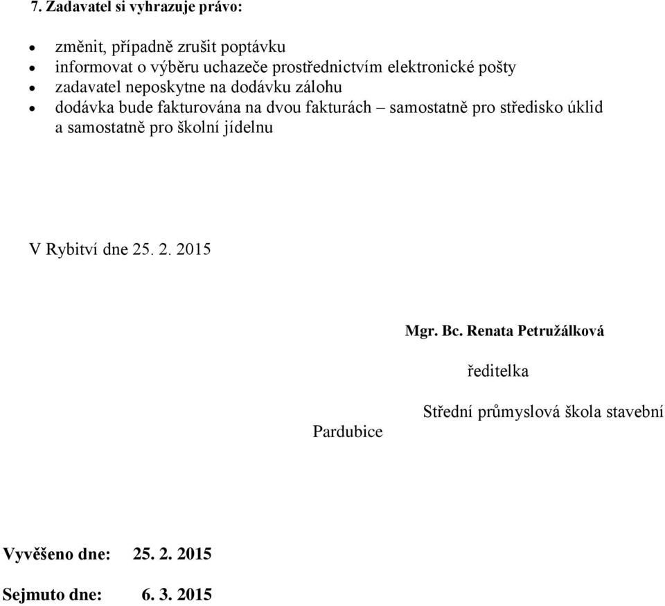 fakturách samostatně pro středisko úklid a samostatně pro školní jídelnu V Rybitví dne 25. 2. 2015 Mgr. Bc.