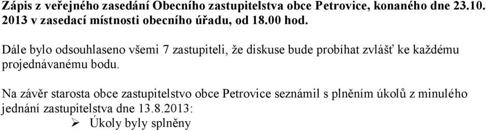 Na závěr starosta obce zastupitelstvo obce Petrovice seznámil s