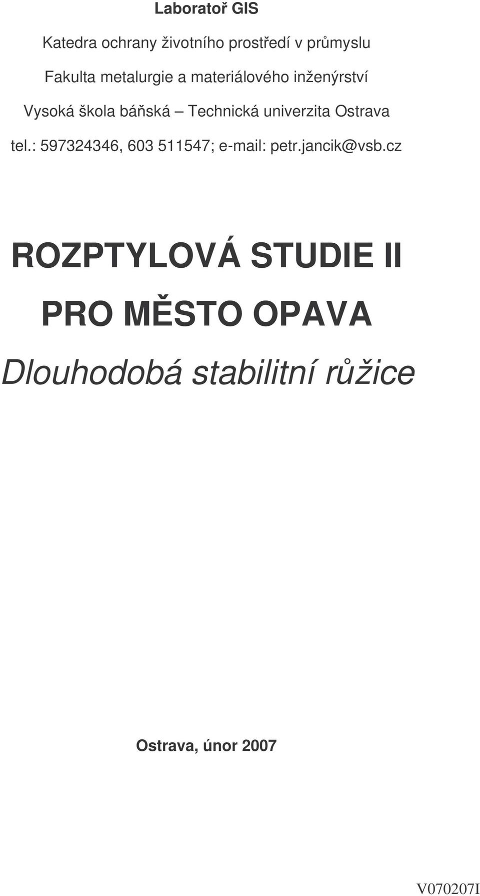 univerzita Ostrava tel.: 597324346, 603 511547; e-mail: petr.jancik@vsb.