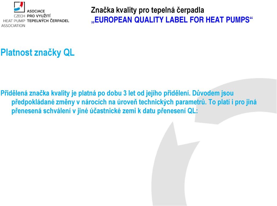 Důvodem jsou předpokládané změny v nárocích na úroveň