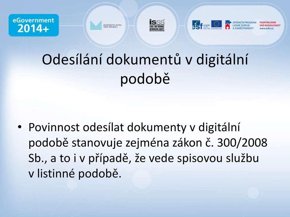 podobě stanovuje zejména zákon č. 300/2008 Sb.