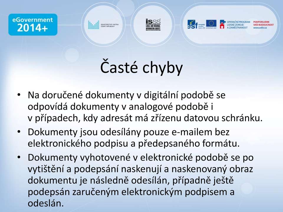 Dokumenty jsou odesílány pouze e-mailem bez elektronického podpisu a předepsaného formátu.